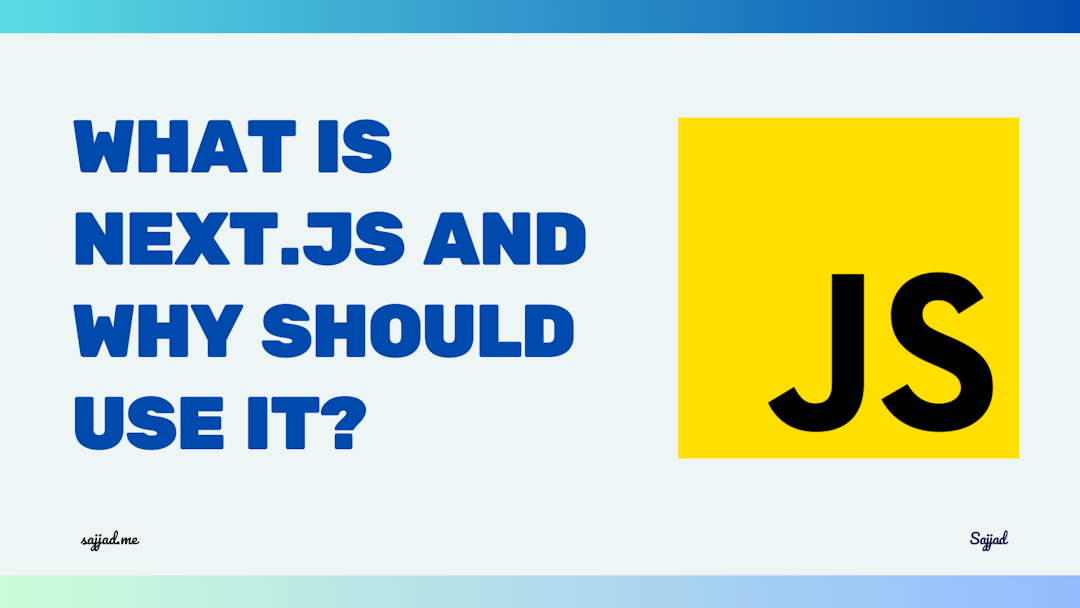 What is Next.js and why should use it?
